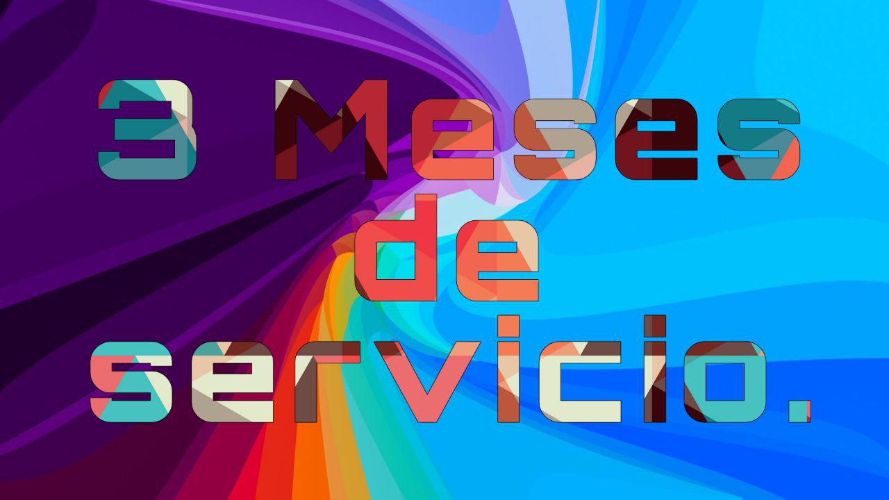 3 Meses de servicio